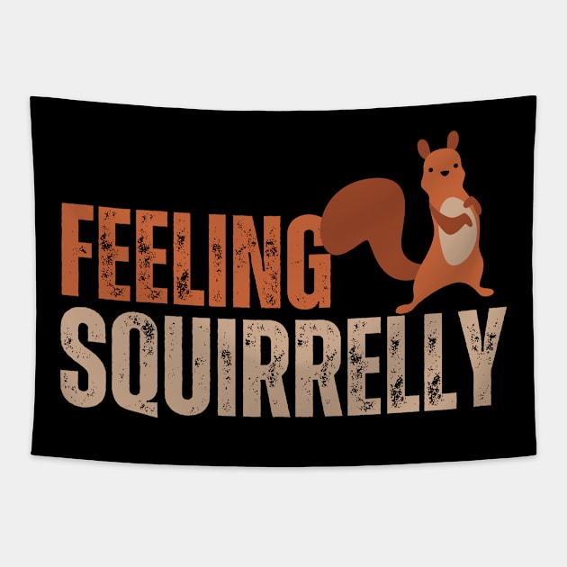 feeling squirrelly, squirrels lover Tapestry by mourad300