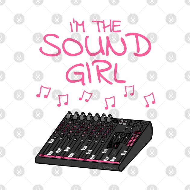 I'm The Sound Girl, Female Sound Engineer by doodlerob