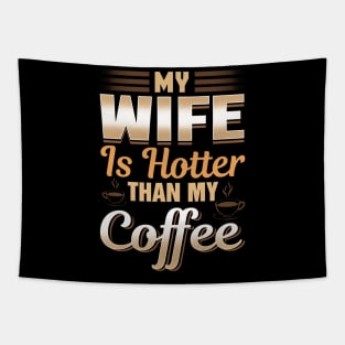 Funny My Wife Is Hotter Than My Coffee Cute Pun Tapestry