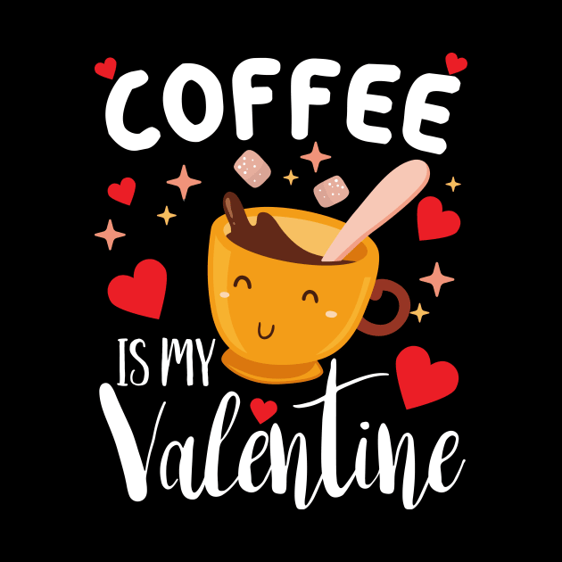 Coffee is my valentine cute coffee lover valentines day gift by BadDesignCo