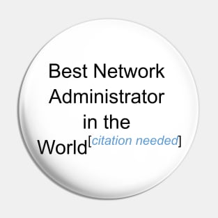 Best Network Administrator in the World - Citation Needed! Pin