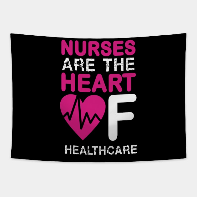 Nurses Are The Heart Of Healthcare Nurse Tapestry by Havous