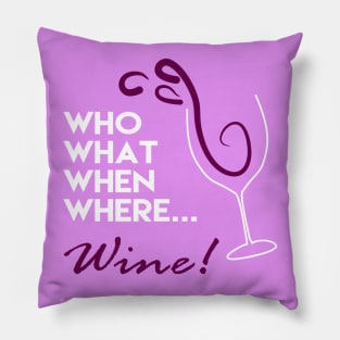 Who What When Where Wine Pillow