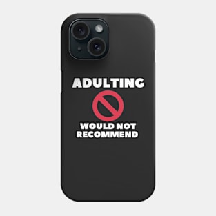 adulting, not adulting, grow up, don't grow up, grow up quote, grow up shirt, up grow, adulting gift Phone Case