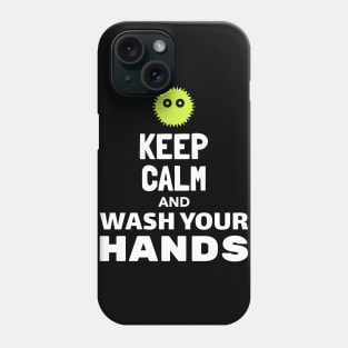 Keep Calm and Wash Your Hands Phone Case