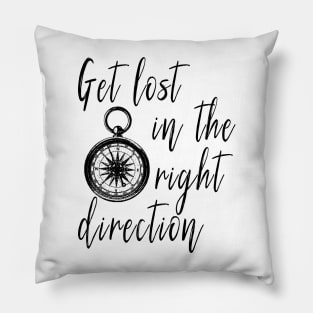 Get Lost in the Right Direction Traveler Pillow