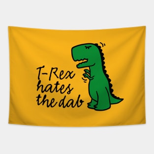 T-rex hates the dab on it em dabbing dinosaur dino trex Tapestry