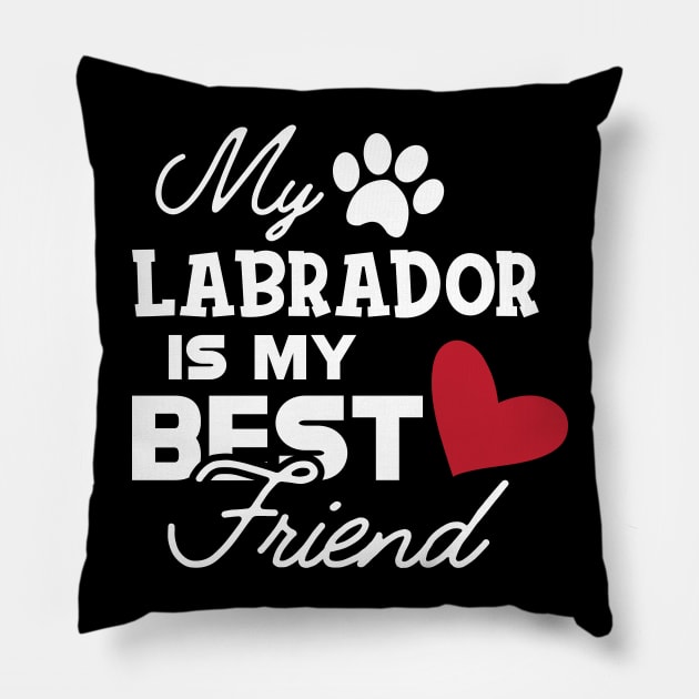 Labrador Dog - My labrador is my best friend Pillow by KC Happy Shop