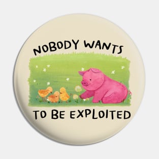 Nobody Wants to be Exploited for Vegan Activist Pin