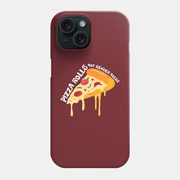 Pizza Rolls Not Gender Roles - Funny Pizza Phone Case by Magnificent Butterfly