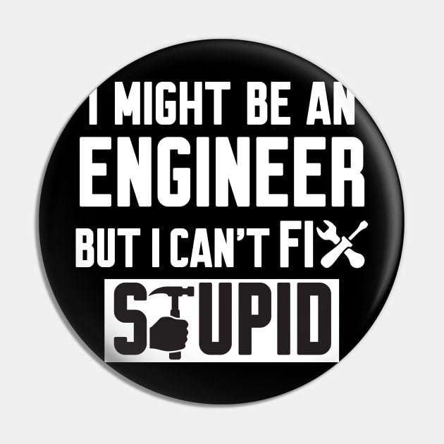 I Might Be An Engineer But I Can't fix Stupid Pin by Work Memes