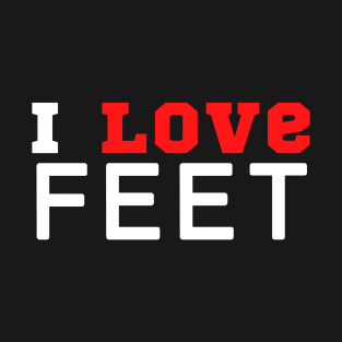 I Love Feet T-Shirt