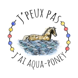 J'peux pas j'ai aqua poney T-Shirt