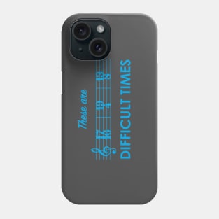 These Are Difficult Times Phone Case