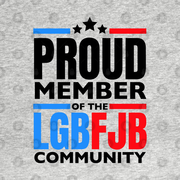 Discover proud member of the lgbfjb community - Lgbfjb - T-Shirt