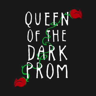 Queen of the Dark Prom T-Shirt