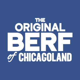 Original Berf of Chicagoland (Berf version) T-Shirt