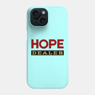 Hope Dealer | Christian Saying Phone Case