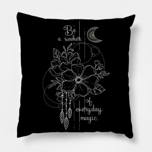 Seeker of everyday magic Pillow