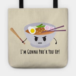 Vietnamese Pho Noodle Soup Pun | Pho'k You Up Tote