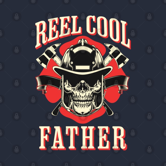 Reel Cool Father Firefighter, Husband, Dad, Daddy, Papa by Kouka25