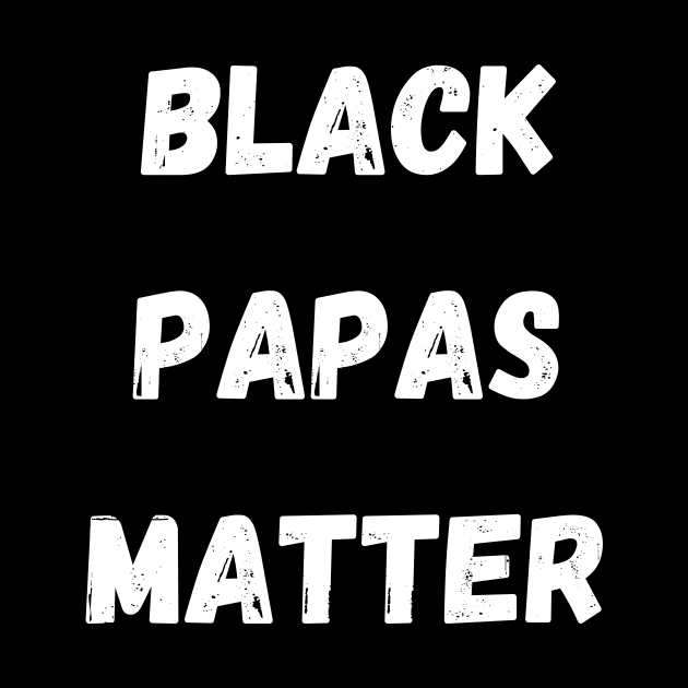 BLACK PAPAS MATTER, Gift For Dad Fathers day gift by Giftadism