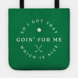 So I got that goin' for me, which is nice Tote