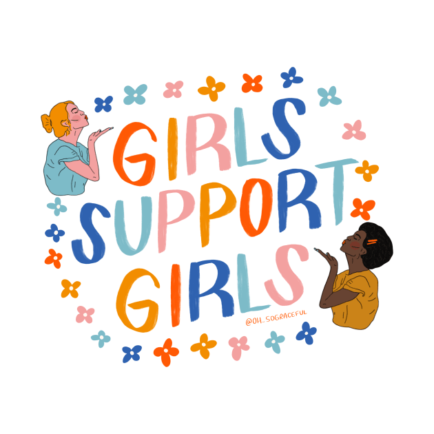 Girls Support Girls by Oh So Graceful by Oh So Graceful