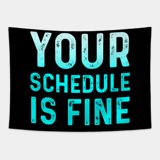 Your Schedule Is Fine - School Counselor First Day Of School Tapestry