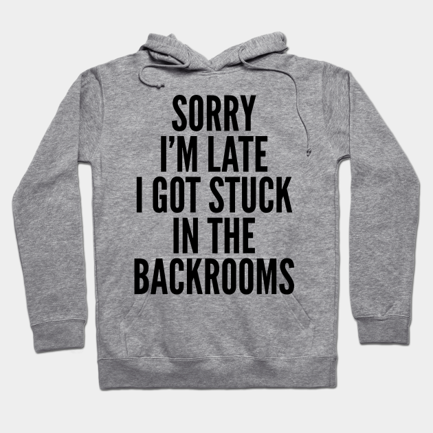 The Backrooms Funny Liminal Spaces Quote - The Backrooms - Hoodie ...