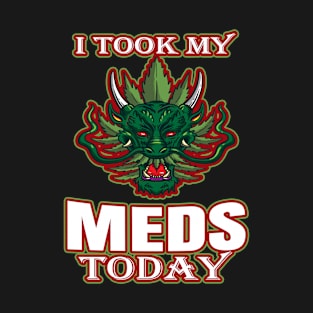 I Took My Meds Today T-Shirt