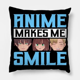 Anime Makes Me Smile Merch Anime Girl Otaku Gift Anime Pillow