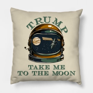 Trump take me to the Moon Pillow