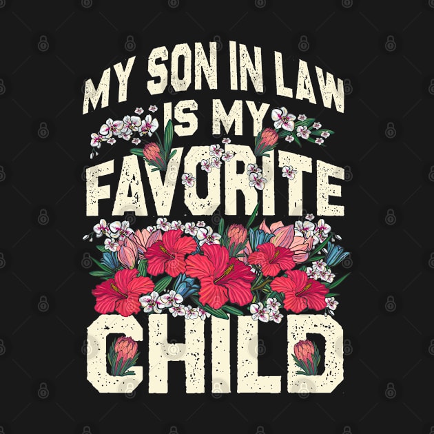 My Son In Law Is My Favorite Child Flowers by ralfjohnson