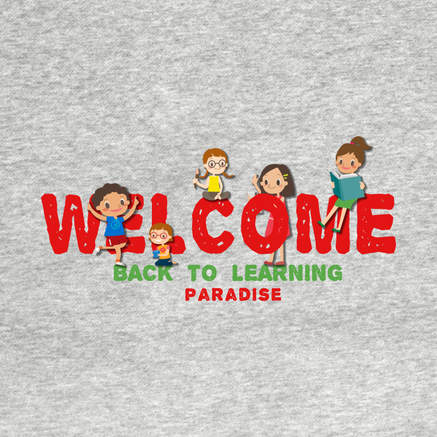 Disover Welcome Back to Learning Paradise - Welcome Back To School - T-Shirt