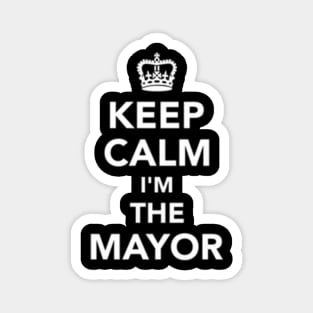 Keep Calm I'M The Mayor Magnet