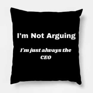 I'm Not Arguing Pillow