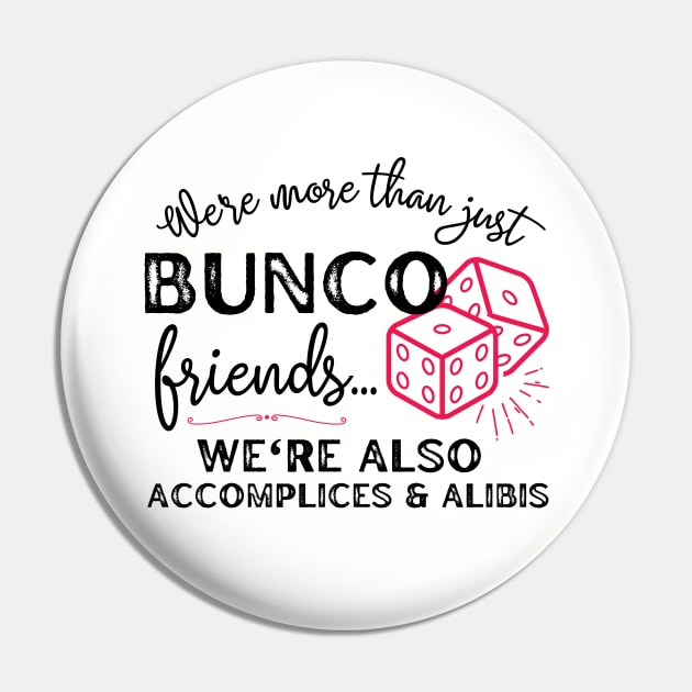 Bunco Friends Accomplices and Alibis Funny Bunco Gift Pin by MalibuSun