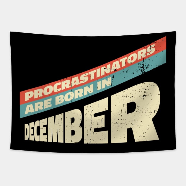 Procrastinators are born in December Tapestry by Made by Popular Demand