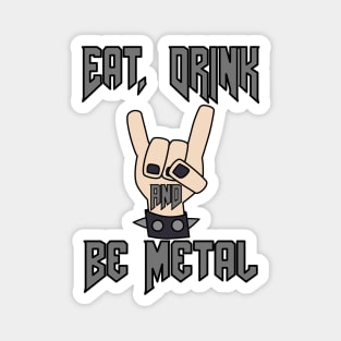 Eat, Drink and Be Metal Magnet