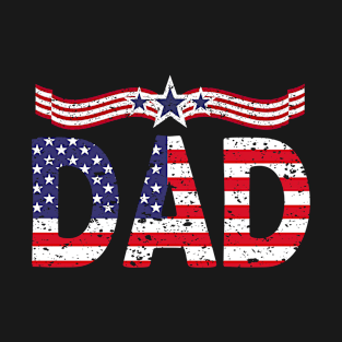 Patriotic Dad Gift - 4th of July Gift T-Shirt