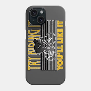 Try Riding It, You'll Like It (Distressed) Phone Case