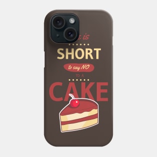 Life is short to say no to a cake Phone Case