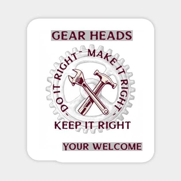 Gear Heads do it right make it right keep it right Magnet by DiMarksales