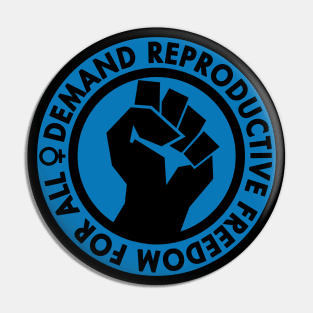 Demand Reproductive Freedom For All - blue Pin