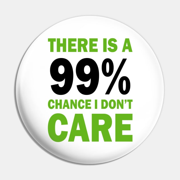 There Is A 99% Chance I Don't Care Pin by CF.LAB.DESIGN