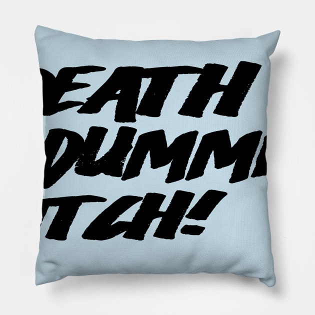 Death Dummies B*tch! Pillow by DeathDummies