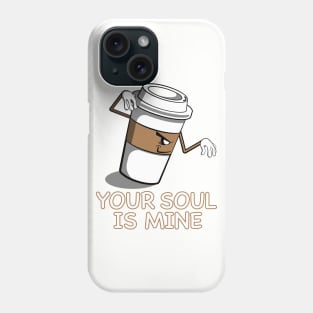 Your Soul Is Mine Phone Case