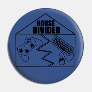 House Divided - PC VS Console Pin