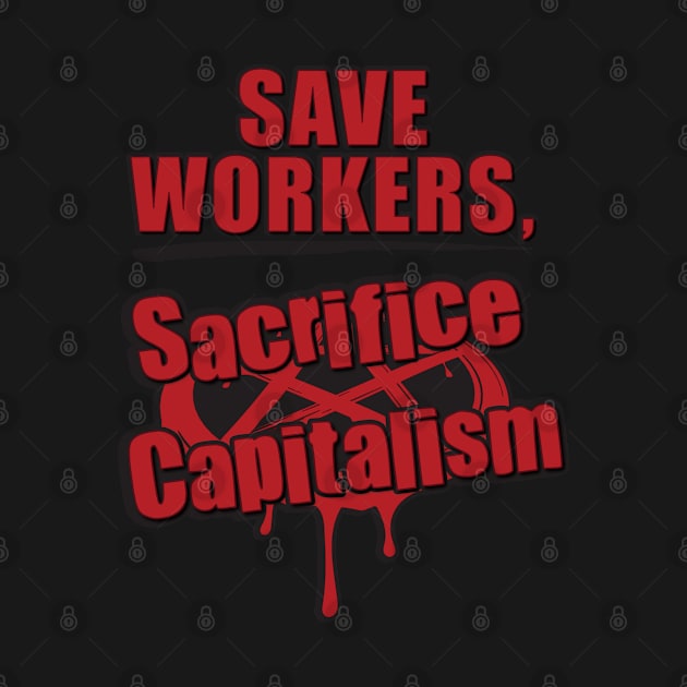 SAVE WORKERS, SACRIFICE CAPITALISM - ritual by MortalMerch